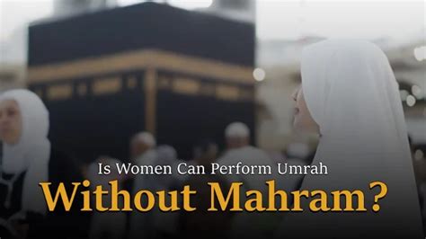 The Symbolism of Performing Umrah with a Non-Mehram in a Dream